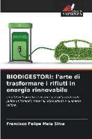 BIODIGESTORI: l'arte di trasformare i rifiuti in energia rinnovabile de Francisco Felipe Maia Silva