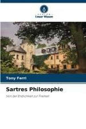 Sartres Philosophie de Tony Ferri