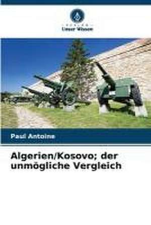 Algerien/Kosovo; der unmögliche Vergleich de Paul Antoine