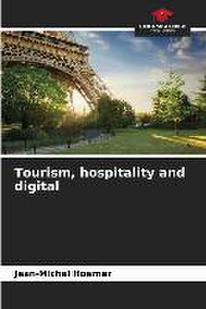 Tourism, hospitality and digital de Jean-Michel Hoerner