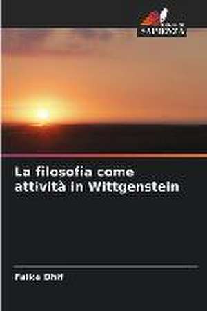 La filosofia come attività in Wittgenstein de Faika Dhif