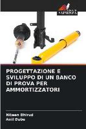 PROGETTAZIONE E SVILUPPO DI UN BANCO DI PROVA PER AMMORTIZZATORI de Niteen Bhirud