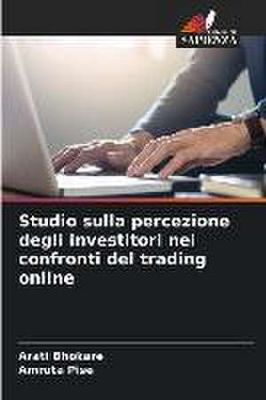 Studio sulla percezione degli investitori nei confronti del trading online de Arati Bhokare