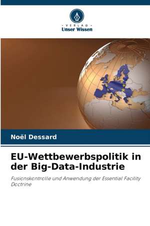 EU-Wettbewerbspolitik in der Big-Data-Industrie de Noël Dessard