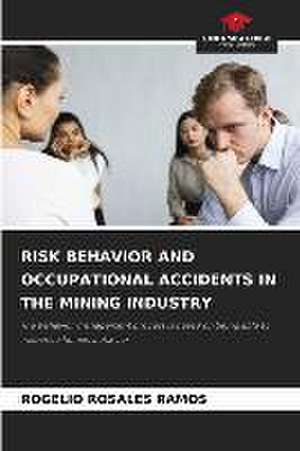 RISK BEHAVIOR AND OCCUPATIONAL ACCIDENTS IN THE MINING INDUSTRY de Rogelio Rosales Ramos