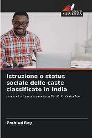 Istruzione e status sociale delle caste classificate in India de Prohlad Roy