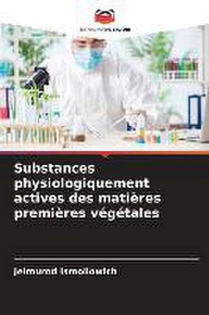 Substances physiologiquement actives des matières premières végétales de Jelmurod Ismoilowich