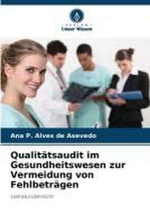 Qualitätsaudit im Gesundheitswesen zur Vermeidung von Fehlbeträgen de Ana P. Alves de Asevedo