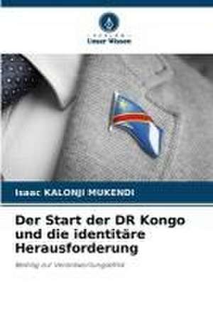 Der Start der DR Kongo und die identitäre Herausforderung de Isaac Kalonji Mukendi