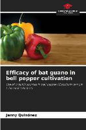 Efficacy of bat guano in bell pepper cultivation de Jenny Quiñónez