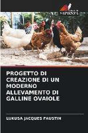 PROGETTO DI CREAZIONE DI UN MODERNO ALLEVAMENTO DI GALLINE OVAIOLE de Lukusa Jacques Faustin