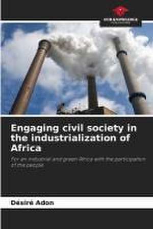 Engaging civil society in the industrialization of Africa de Désiré Adon