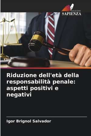 Riduzione dell'età della responsabilità penale: aspetti positivi e negativi de Igor Brignol Salvador