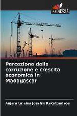 Percezione della corruzione e crescita economica in Madagascar de Anjara Lalaina Jocelyn Rakotoarisoa