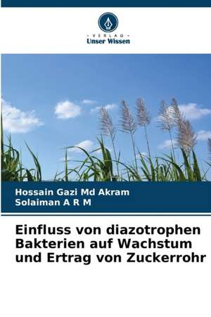 Einfluss von diazotrophen Bakterien auf Wachstum und Ertrag von Zuckerrohr de Hossain Gazi Md Akram