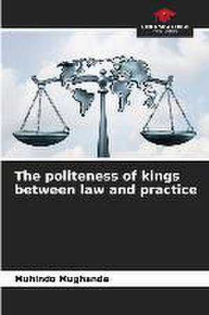 The politeness of kings between law and practice de Muhindo Mughanda