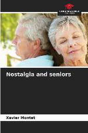 Nostalgia and seniors de Xavier Montet