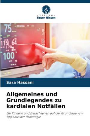 Allgemeines und Grundlegendes zu kardialen Notfällen de Sara Hassani