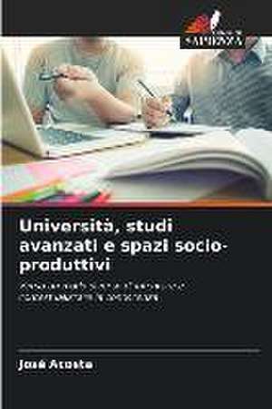 Università, studi avanzati e spazi socio-produttivi de José Acosta