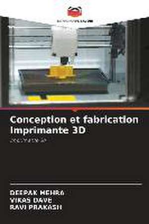 Conception et fabrication Imprimante 3D de Deepak Mehra