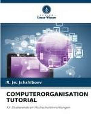 COMPUTERORGANISATION TUTORIAL de R. Je. Jahshiboev