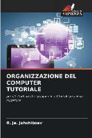 ORGANIZZAZIONE DEL COMPUTER TUTORIALE de R. Je. Jahshiboev