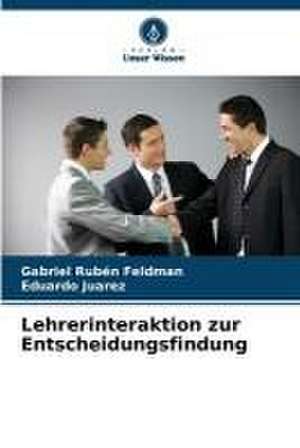 Lehrerinteraktion zur Entscheidungsfindung de Gabriel Rubén Feldman