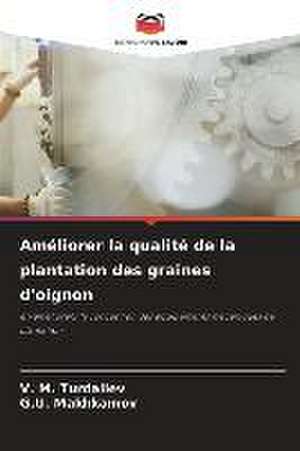 Améliorer la qualité de la plantation des graines d'oignon de V. M. Turdaliev