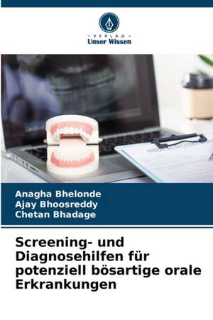 Screening- und Diagnosehilfen für potenziell bösartige orale Erkrankungen de Anagha Bhelonde