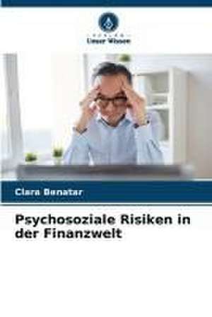 Psychosoziale Risiken in der Finanzwelt de Clara Benatar