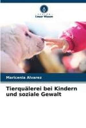 Tierquälerei bei Kindern und soziale Gewalt de Maricenia Alvarez