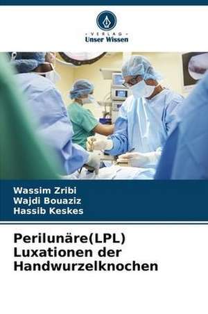 Perilunäre(LPL) Luxationen der Handwurzelknochen de Wassim Zribi