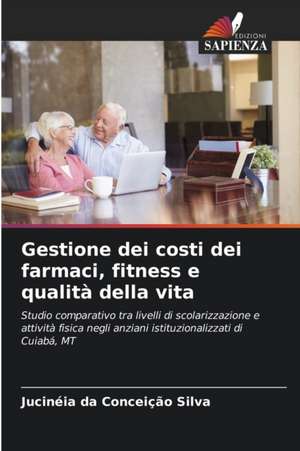 Gestione dei costi dei farmaci, fitness e qualità della vita de Jucinéia Da Conceição Silva