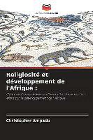 Religiosité et développement de l'Afrique : de Christopher Ampadu