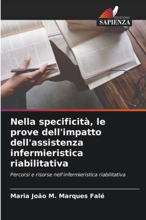 Nella specificità, le prove dell'impatto dell'assistenza infermieristica riabilitativa de Maria João M. Marques Falé