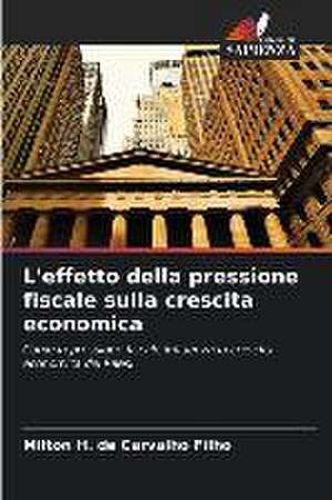 L'effetto della pressione fiscale sulla crescita economica de Milton H. de Carvalho Filho