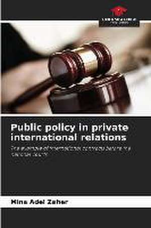 Public policy in private international relations de Mina Adel Zaher