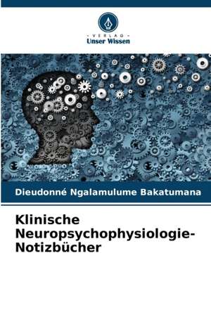 Klinische Neuropsychophysiologie-Notizbücher de Dieudonné Ngalamulume Bakatumana