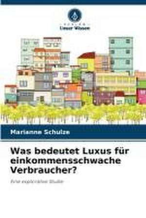 Was bedeutet Luxus für einkommensschwache Verbraucher? de Marianne Schulze