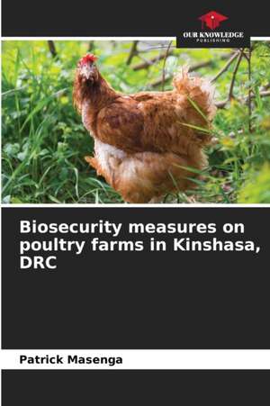 Biosecurity measures on poultry farms in Kinshasa, DRC de Patrick Masenga