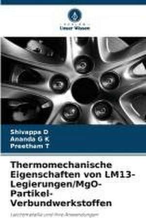 Thermomechanische Eigenschaften von LM13-Legierungen/MgO-Partikel-Verbundwerkstoffen de Shivappa D