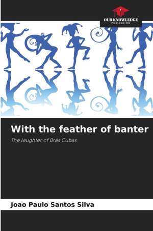 With the feather of banter de Joao Paulo Santos Silva