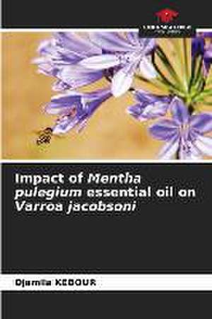 Impact of Mentha pulegium essential oil on Varroa jacobsoni de Djamila Kebour