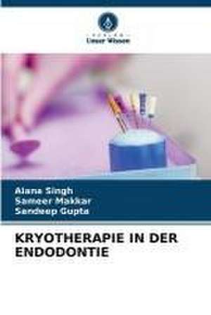 KRYOTHERAPIE IN DER ENDODONTIE de Aiana Singh