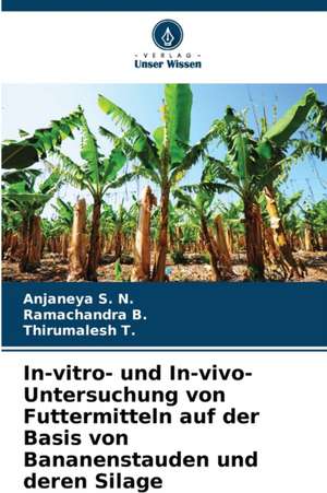 In-vitro- und In-vivo-Untersuchung von Futtermitteln auf der Basis von Bananenstauden und deren Silage de Anjaneya S. N.