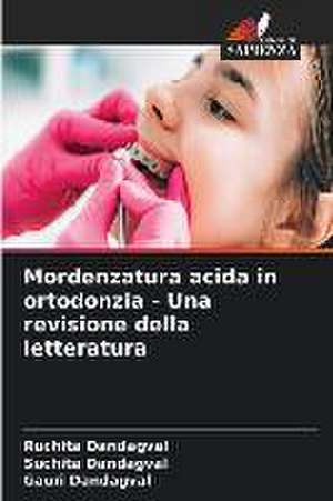 Mordenzatura acida in ortodonzia - Una revisione della letteratura de Ruchita Dandagval