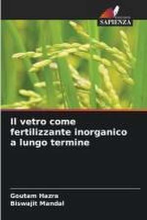 Il vetro come fertilizzante inorganico a lungo termine de Goutam Hazra