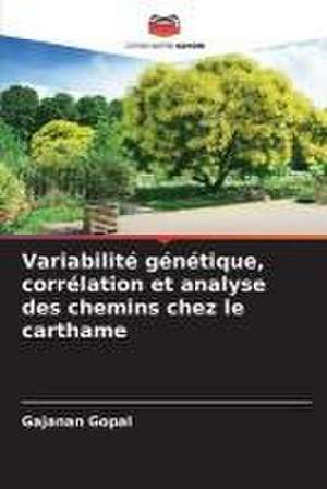 Variabilité génétique, corrélation et analyse des chemins chez le carthame de Gajanan Gopal