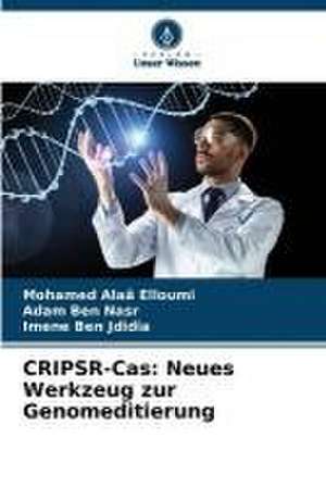 CRIPSR-Cas: Neues Werkzeug zur Genomeditierung de Mohamed Alaâ Elloumi