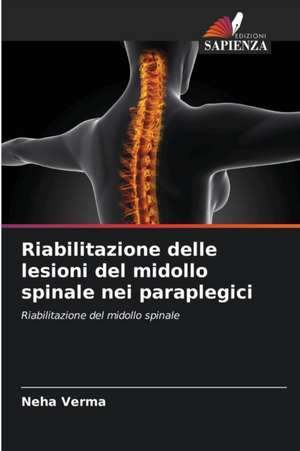 Riabilitazione delle lesioni del midollo spinale nei paraplegici de Neha Verma